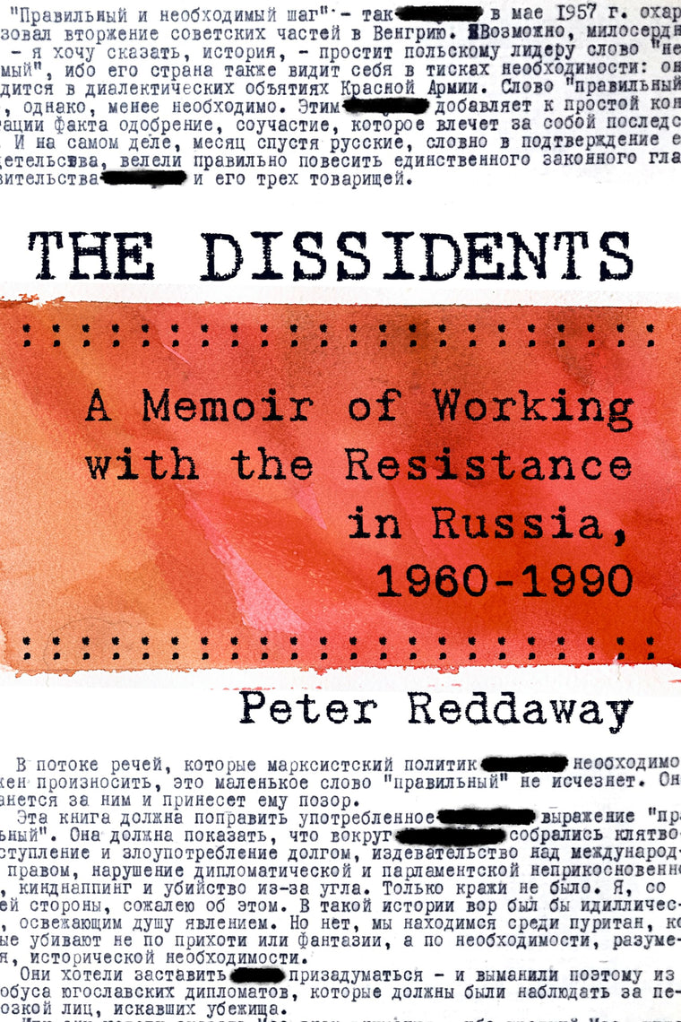 The Dissidents: A Memoir of Working with the Resistance in Russia, 1960-1990