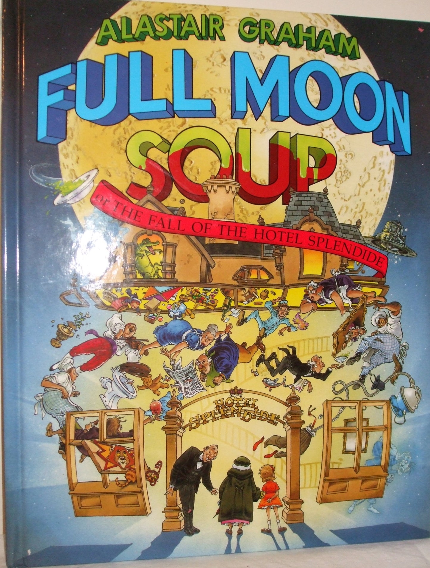 Full Moon Soup or The Fall of the Hotel Splendide by Alastai