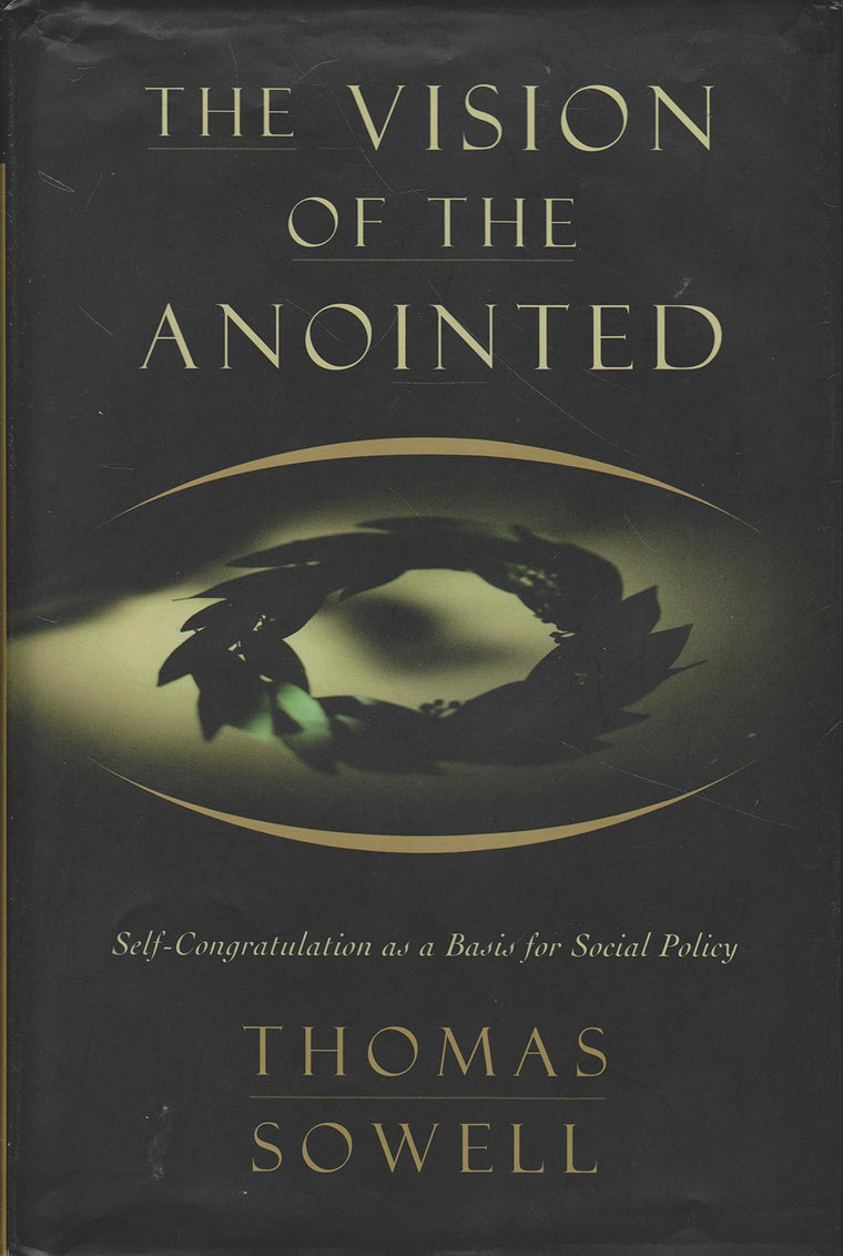 The Vision Of The Anointed: Self-congratulation As A Basis For Social Policy