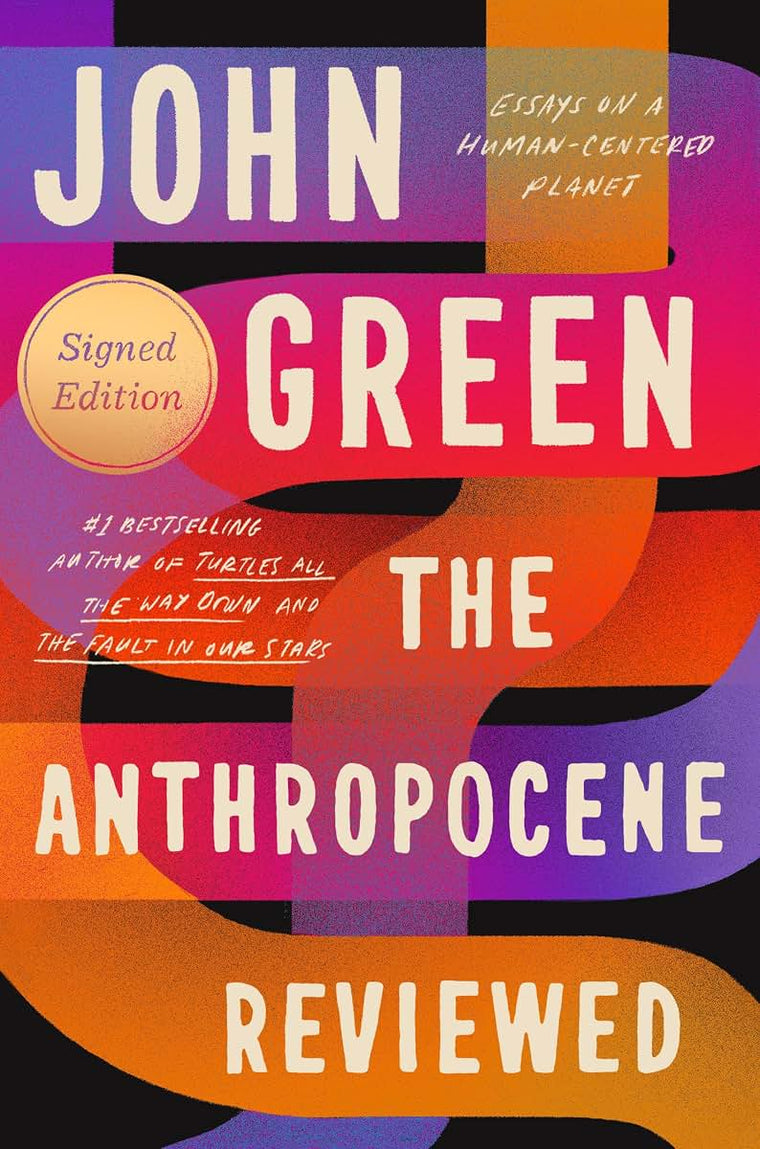The Anthropocene Reviewed (Signed Edition): Essays