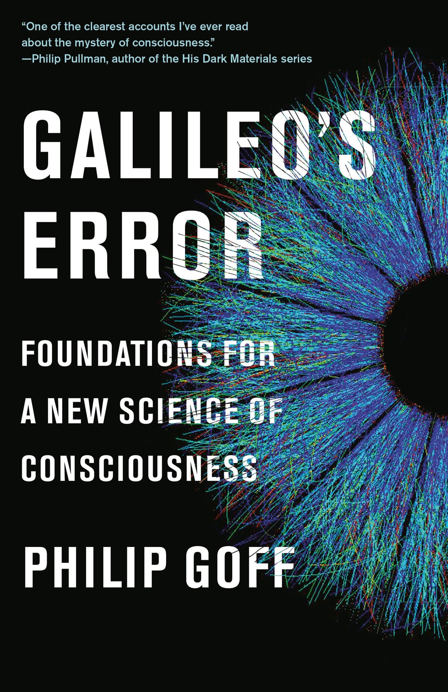 Galileo's Error: Foundations for a New Science of Consciousn