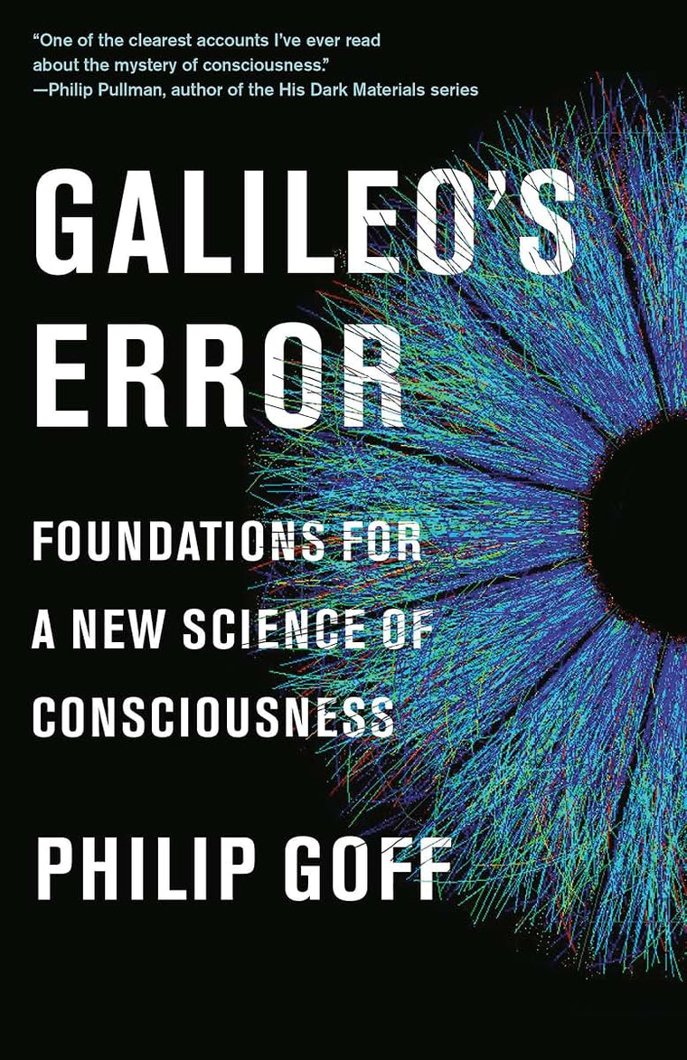 Galileo's Error: Foundations for a New Science of Consciousn