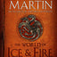 The World of Ice & Fire: The Untold History of Westeros and the Game of Thrones (A Song of Ice and Fire)