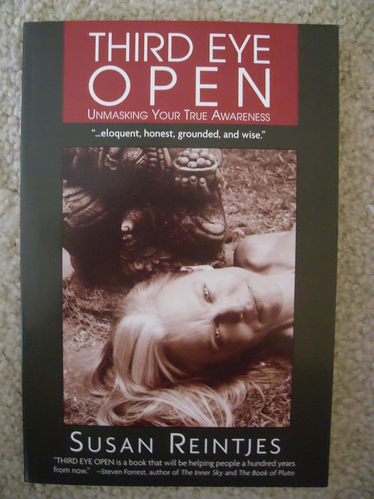 Third Eye Open: Unmasking Your True Awareness by Susan Reint