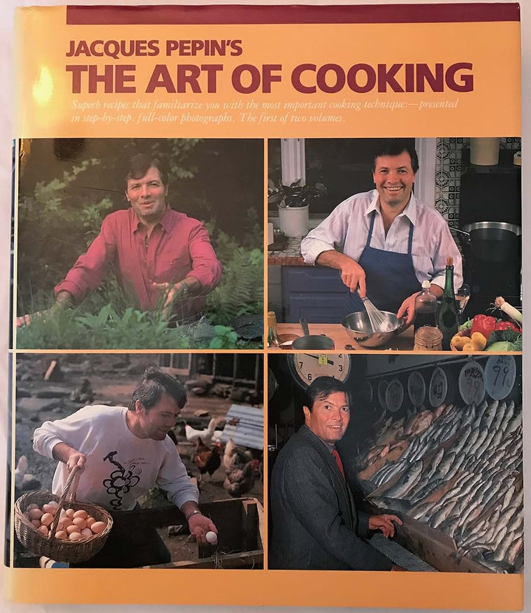Jacques Pepin's the Art of Cooking: Superb Recipes that Familiarize You with the Most Important Cooking Techniques, Vol. 1