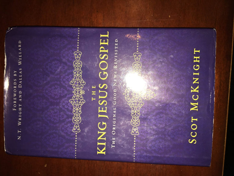 The King Jesus Gospel: The Original Good News Revisited