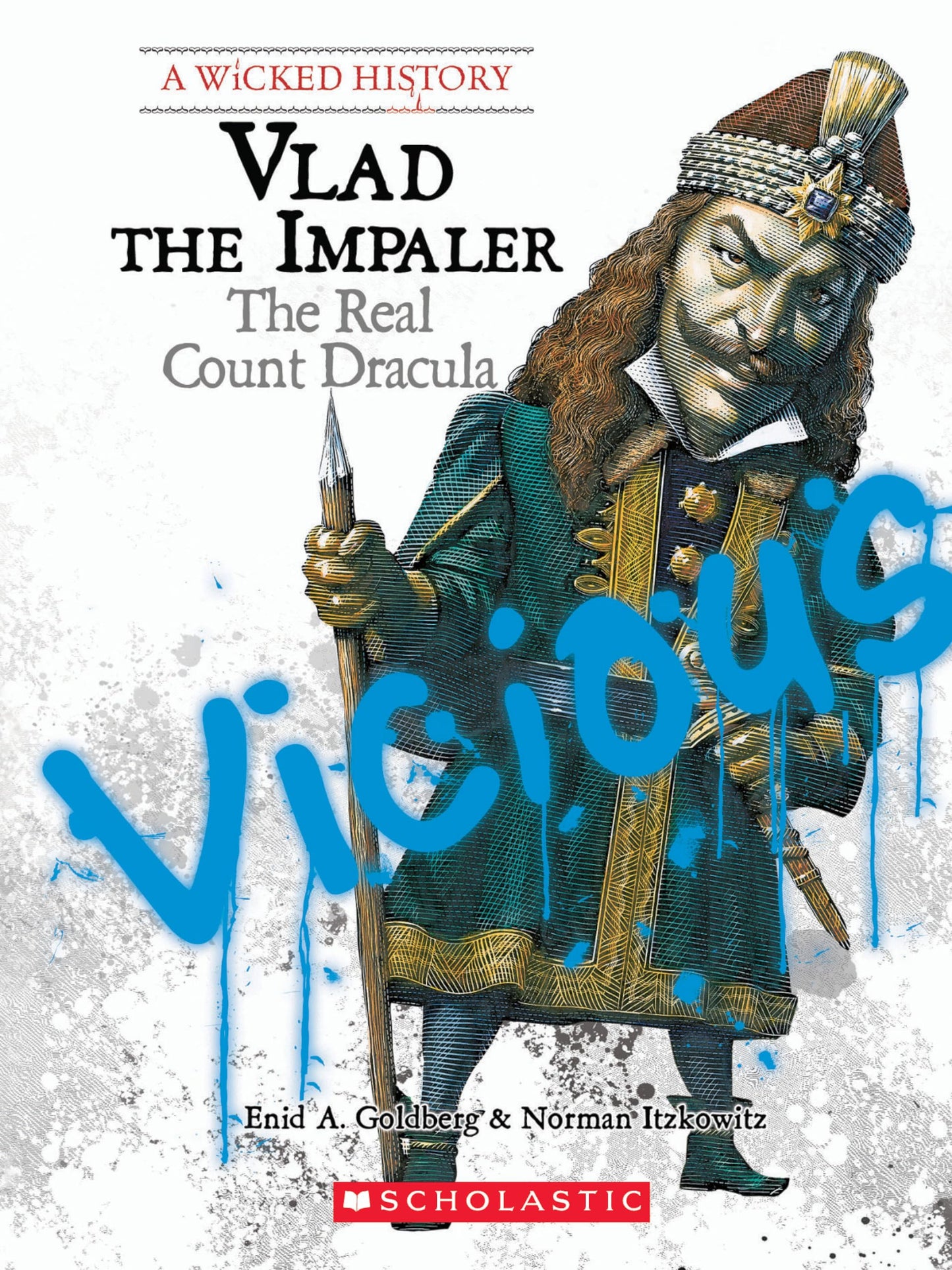 Vlad the Impaler: The Real Count Dracula (A Wicked History)