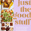 Just the Good Stuff: 100+ Guilt-Free Recipes to Satisfy All Your Cravings: A Cookbook