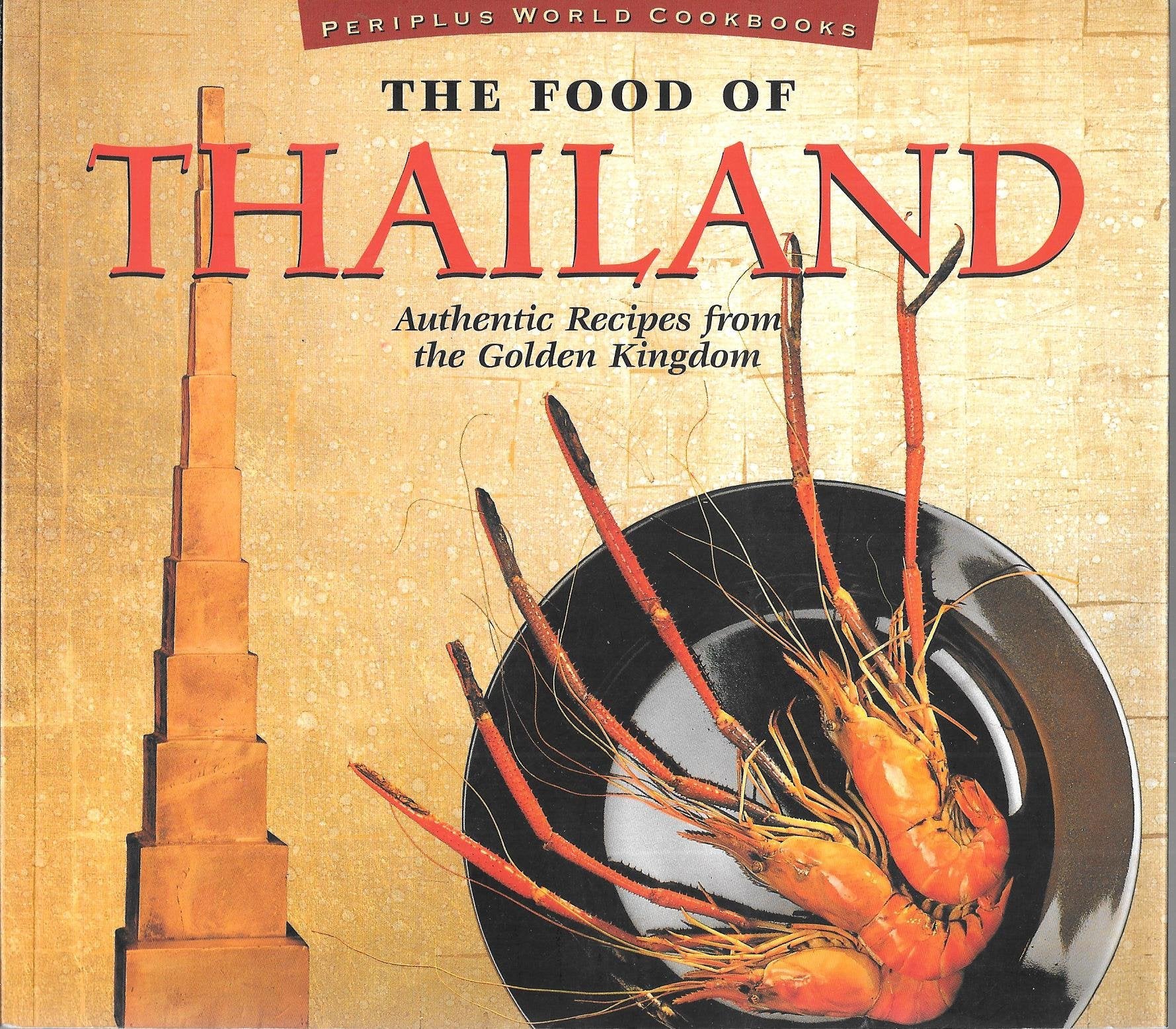 The Food of Thailand: Authentic Recipes from the Golden Kingdom (Food of Series)