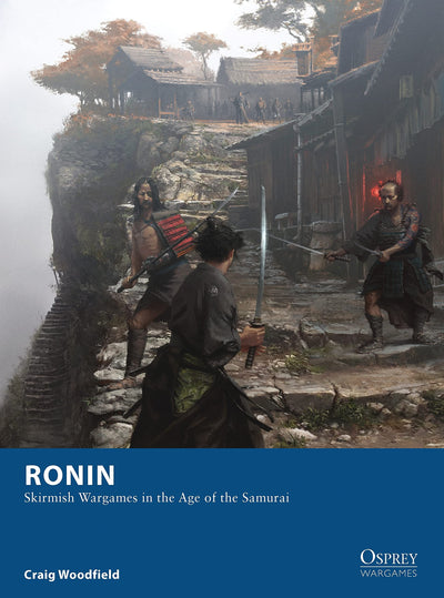 Ronin: Skirmish Wargames in the Age of the Samurai (Osprey Wargames)