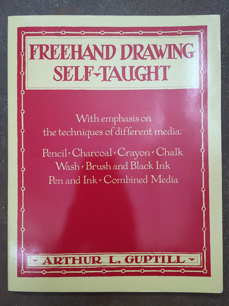 Freehand Drawing Self-Taught, With Emphasis on the Techniques of Different Media