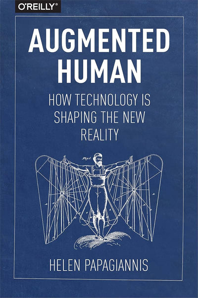 Augmented Human: How Technology Is Shaping the New Reality