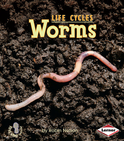 Worms (First Step Nonfiction - Animal Life Cycles)