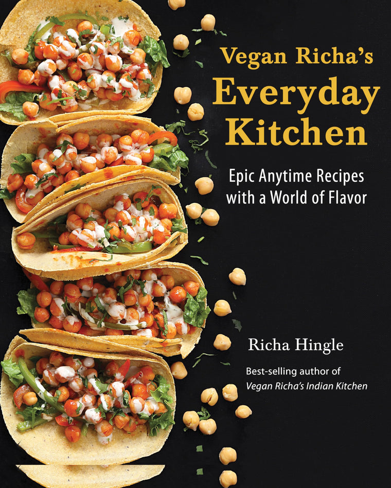 Vegan Richa's Everyday Kitchen: Epic Anytime Recipes with a World of Flavor