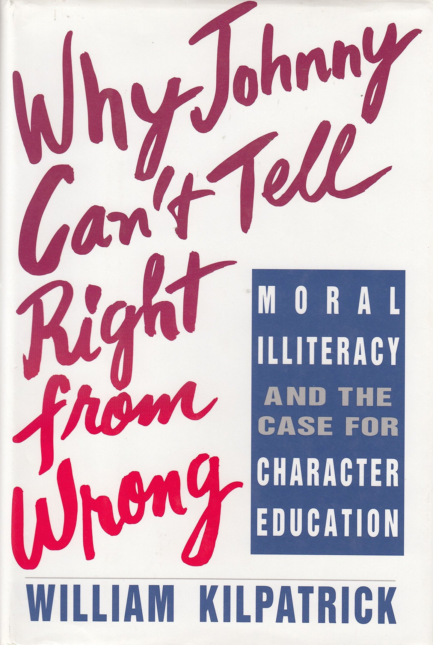 Why Johnny Can't Tell Right from Wrong: Moral Illiteracy Case Character Education