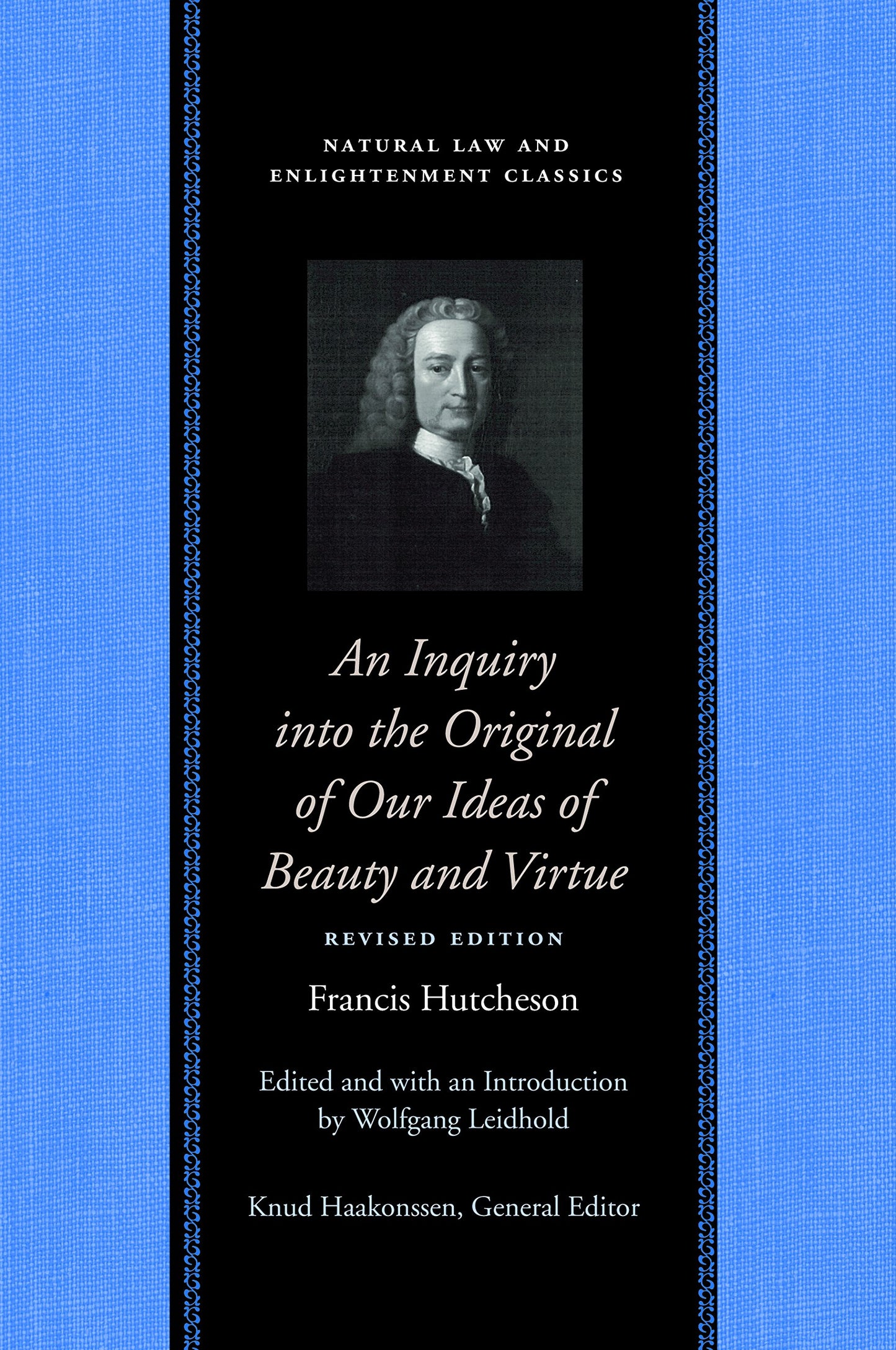 An Inquiry into the Original of Our Ideas of Beauty and Virtue (Natural Law and Enlightenment Classics)