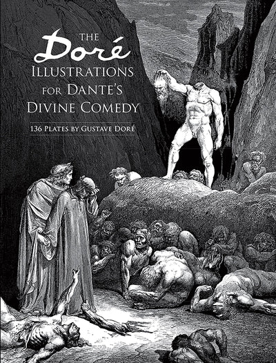 The Dore Illustrations for Dante's Divine Comedy (136 Plates by Gustave Dore)