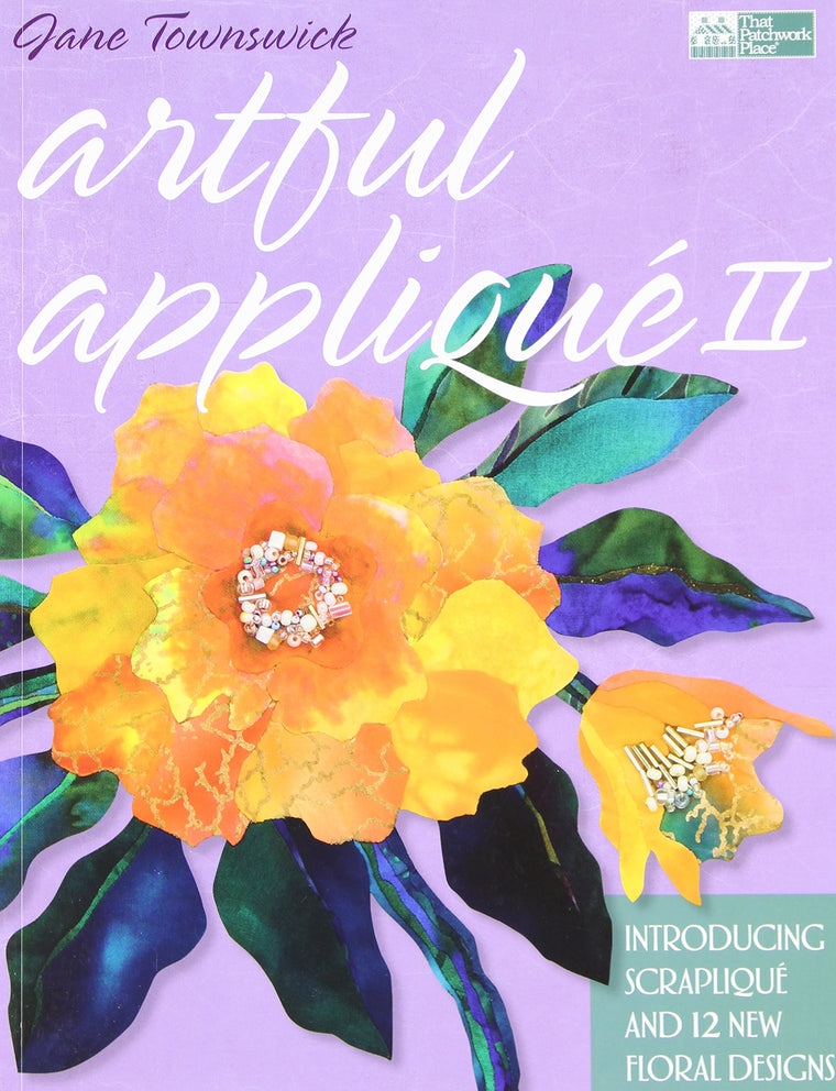 Artful Applique II: Introducing Scraplique and 12 New Floral Designs