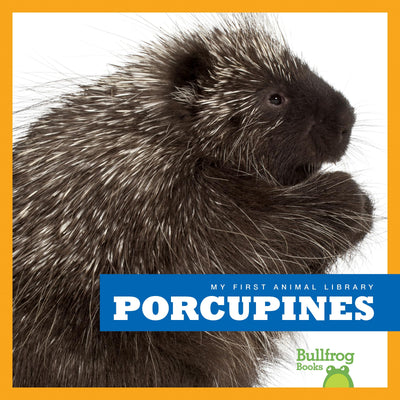 Porcupines (Bullfrog Books: My First Animal Library)