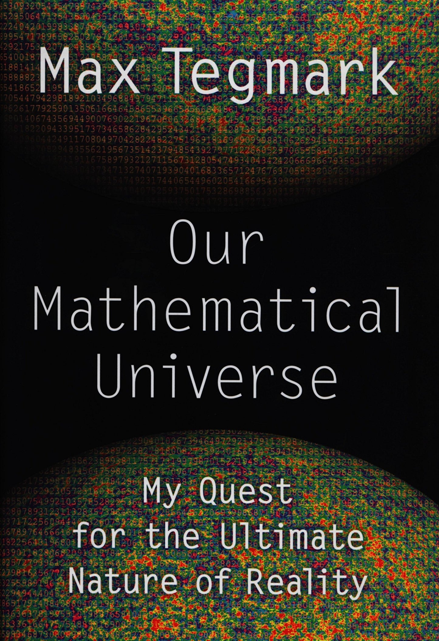 Our Mathematical Universe: My Quest for the Ultimate Nature
