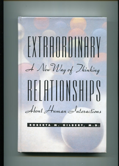 Extraordinary Relationships: A New Way of Thinking About Human Interactions
