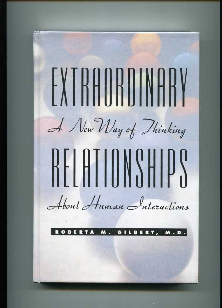Extraordinary Relationships: A New Way of Thinking About Human Interactions