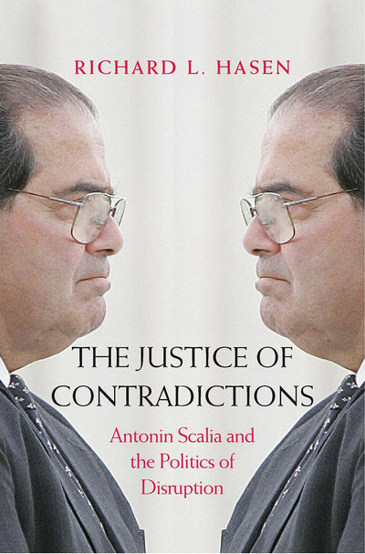 The Justice of Contradictions: Antonin Scalia and the Politi