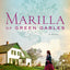 Marilla of Green Gables: A Novel