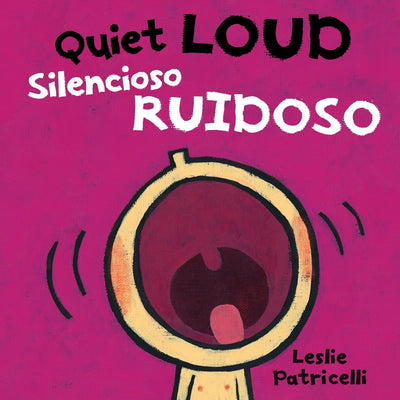 Quiet Loud / Silencioso ruidoso: (A Playful Bilingual Spanish-English Sounds Concept Book of Opposites for Babies and Toddlers) (Leslie Patricelli Board Books)