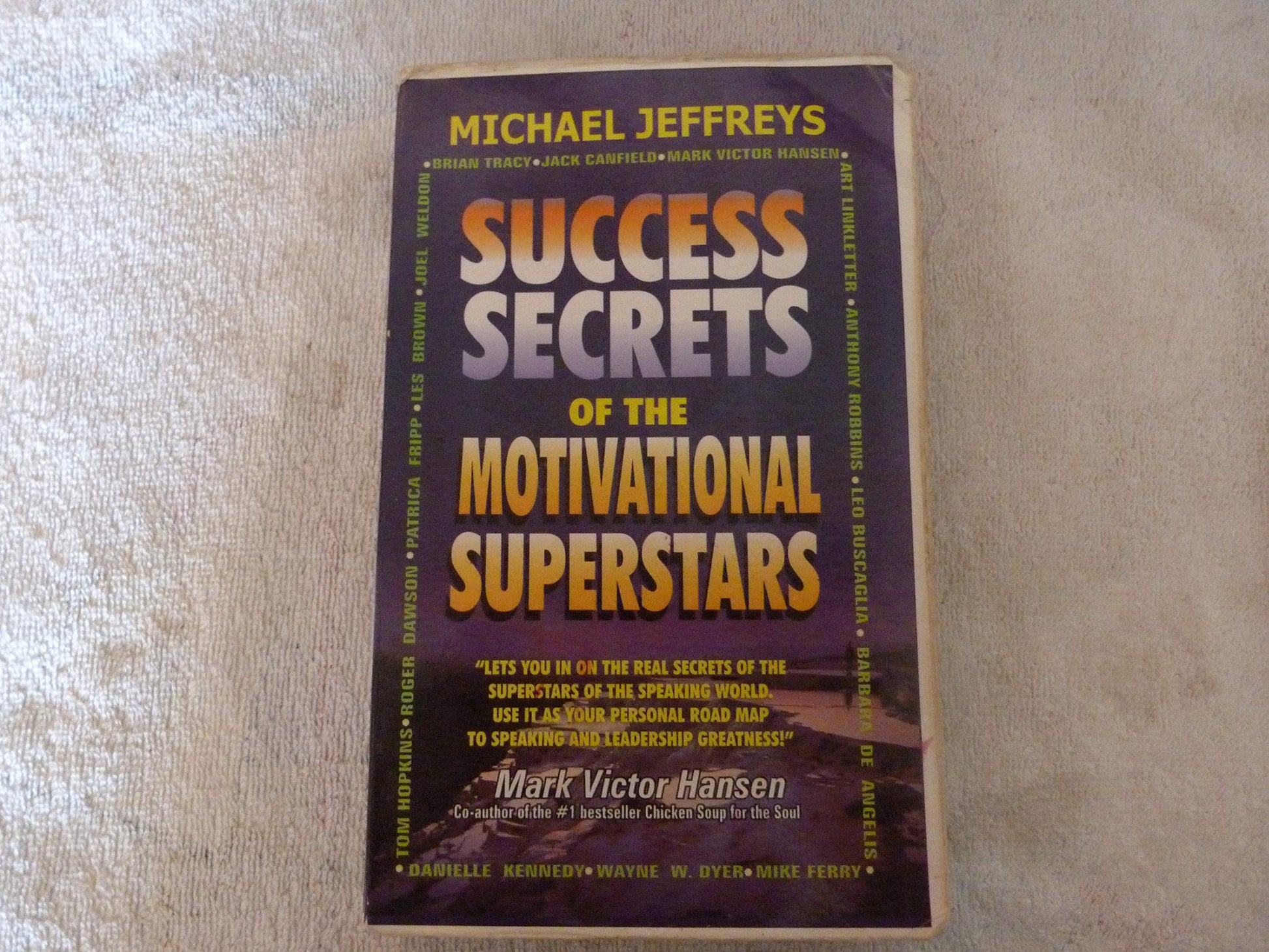 Success Secrets of the Motivational Superstars: America's Greatest Speakers Reveal Their Secrets