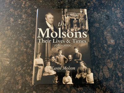 The Molsons: Their Lives and Times: 1780-2000