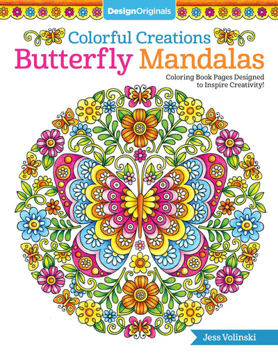 Colorful Creations Butterfly Mandalas: Coloring Book Pages Designed to Inspire Creativity! (Design Originals) 32 Gorgeous Designs & Tips from Jess Volinski, Artist of the Notebook Doodles Series