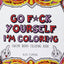 Go F*ck Yourself, I'm Coloring: Swear Word Coloring Book