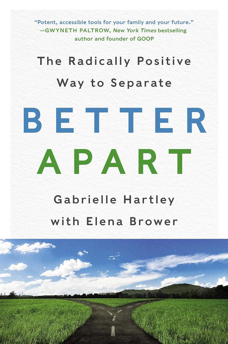 Better Apart: The Radically Positive Way to Separate by Hart