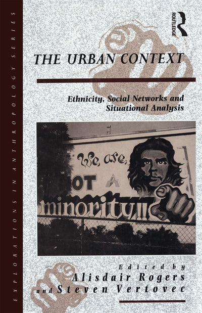 The Urban Context: Ethnicity, Social Networks and Situational Analysis (Explorations in Anthropology)