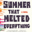 The Summer That Melted Everything: A Novel