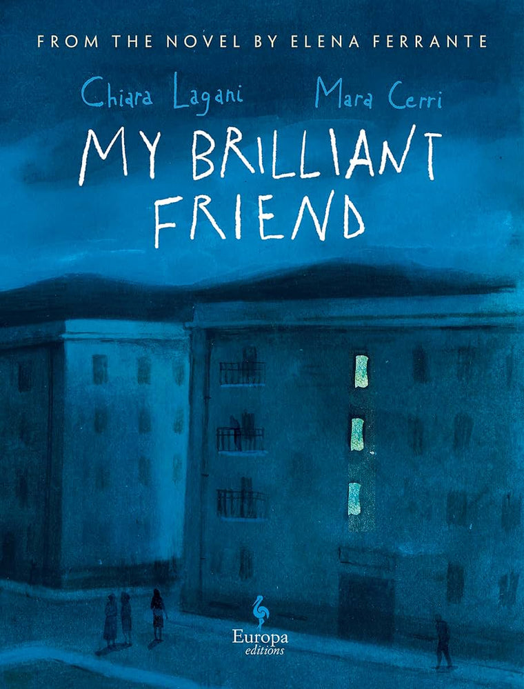 My Brilliant Friend: The Graphic Novel: Based on the novel by Elena Ferrante