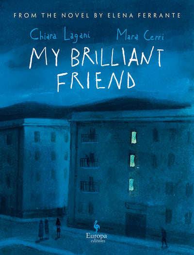 My Brilliant Friend: The Graphic Novel: Based on the novel by Elena Ferrante