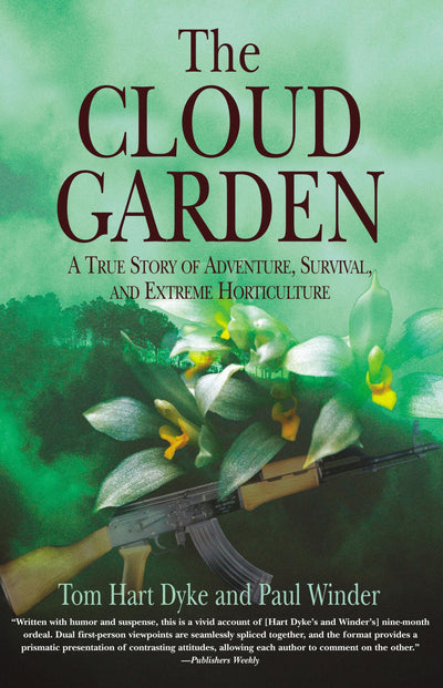 The Cloud Garden: A True Story Of Adventure, Survival, And Extreme Horticulture