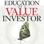 The Education of a Value Investor: My Transformative Quest for Wealth, Wisdom, and Enlightenment