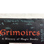 Grimoires: A History of Magic Books