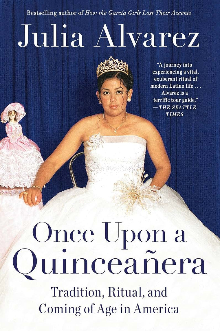 Once Upon a Quinceanera: Coming of Age in the USA by Alvarez
