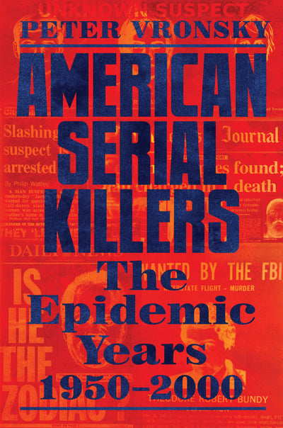American Serial Killers: The Epidemic Years 1950-2000 by Vro