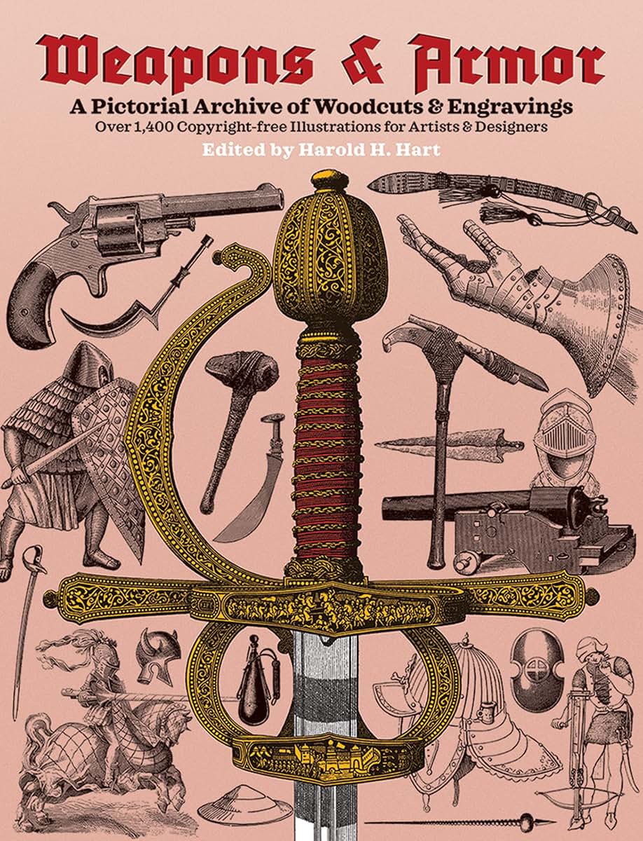 Weapons and Armor: A Pictorial Archive of Woodcuts & Engravings