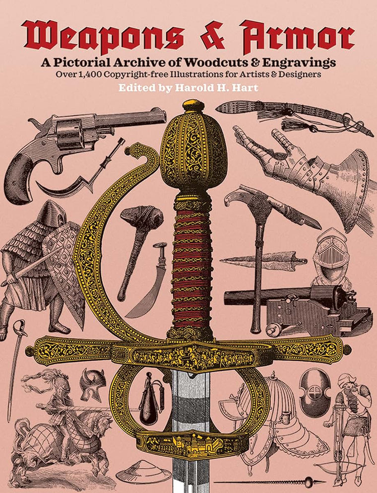 Weapons and Armor: A Pictorial Archive of Woodcuts & Engravings
