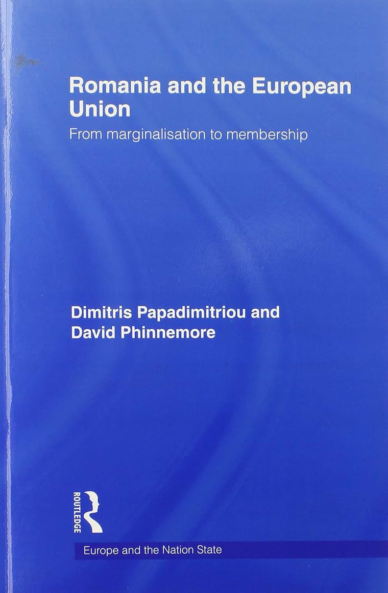 Romania and The European Union (Europe and the Nation State)