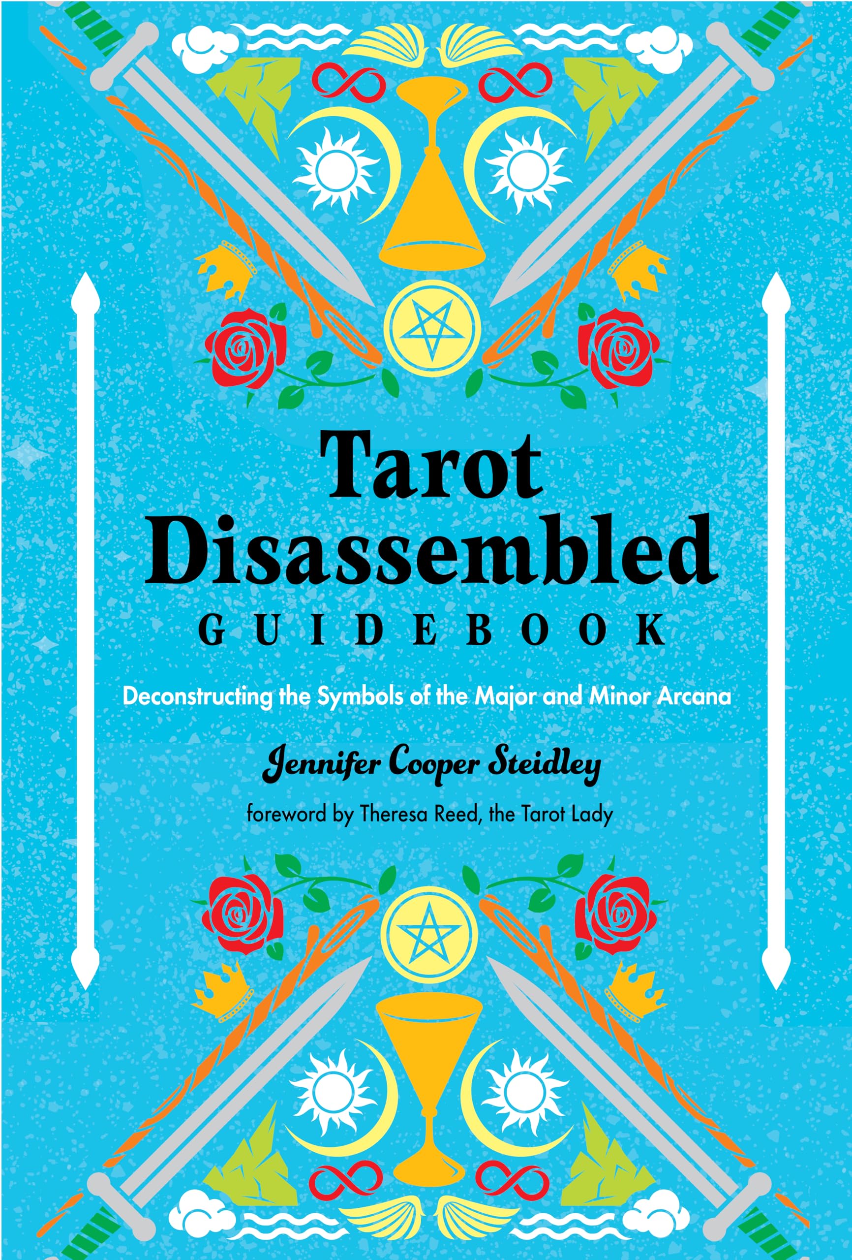Tarot Disassembled Guidebook: Deconstructing the Symbols of the Major and Minor Arcana