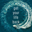 Get Your Life Back: Everyday Practices for a World Gone Mad