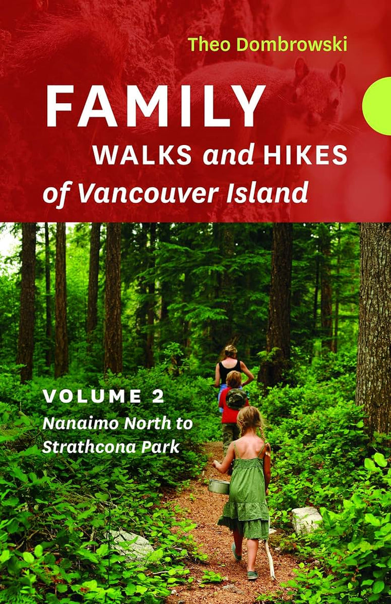 Family Walks and Hikes of Vancouver Island - Volume 2: Streams, Lakes, and Hills from Nanaimo North to Strathcona Park (Family Walks and Hikes of Vancouver Island, 2)