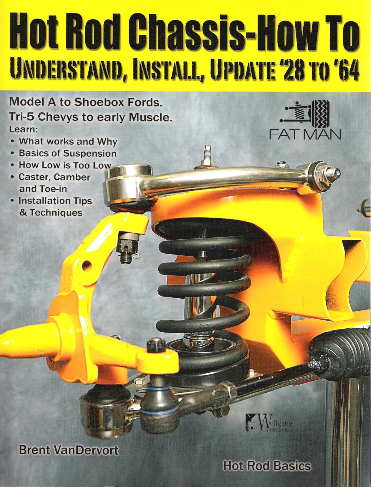 Hot Rod Chassis How-to: Understand,: Understand, Install and Update '28-'64